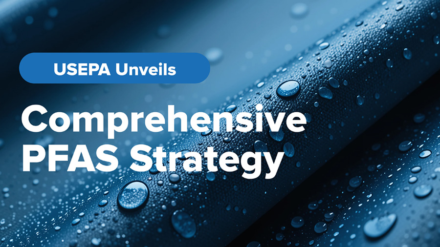 USEPA Unveils Comprehensive PFAS Strategy