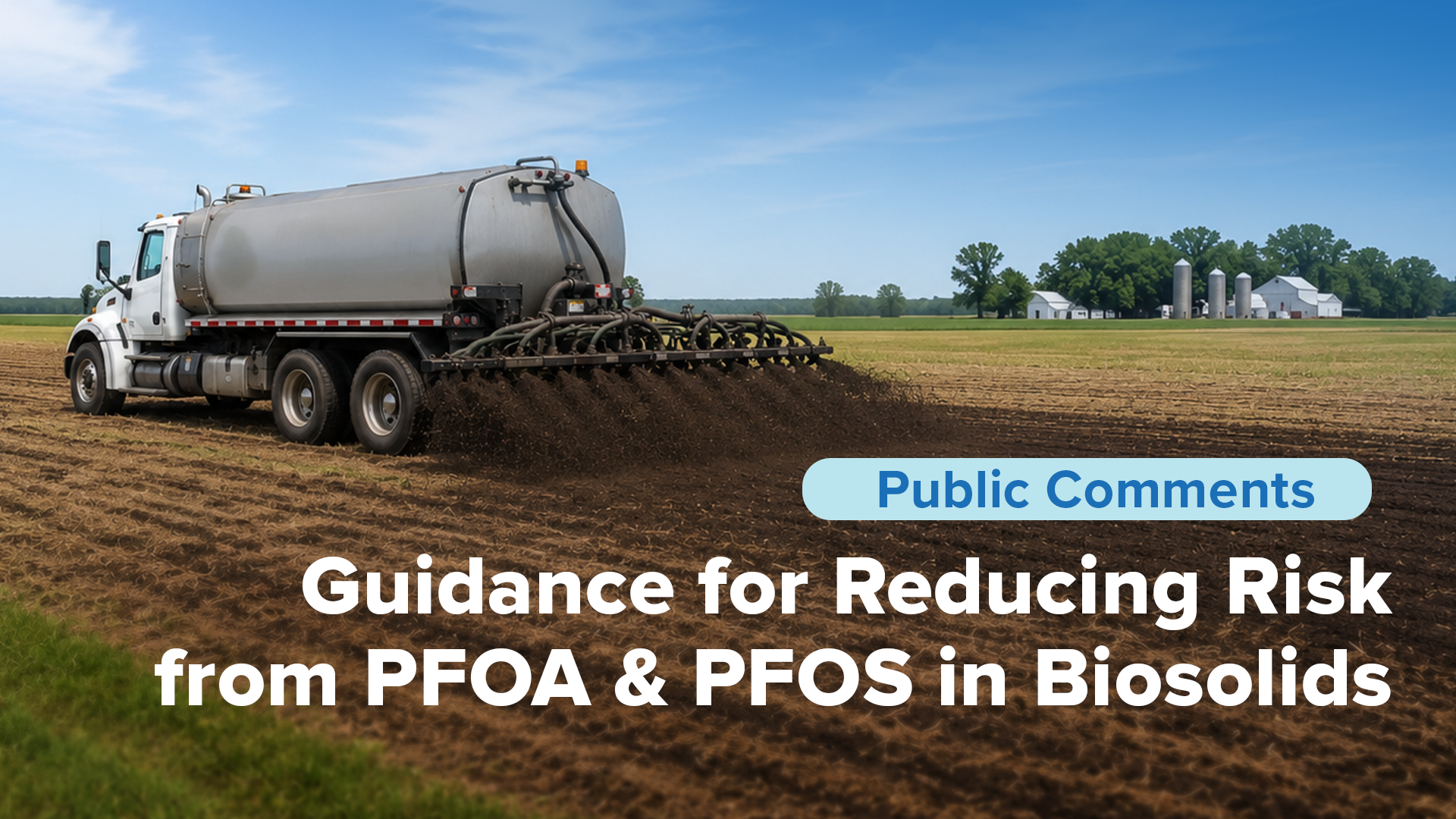 Public Comments Accepted on Draft Guidance for Reducing Risk from PFOA and PFOS in Biosolids